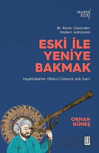 Eski ile Yeniye Bakmak Orhan Güneş