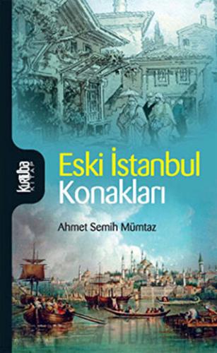 Eski İstanbul Konakları Ahmet Semih Mümtaz