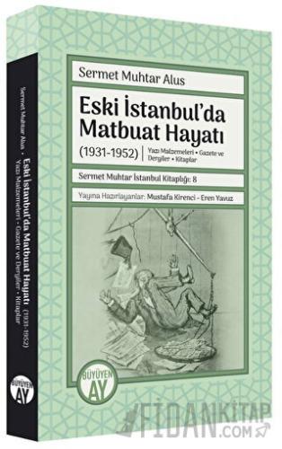 Eski İstanbul'da Matbuat Hayatı (1931-1950) Sermet Muhtar Alus