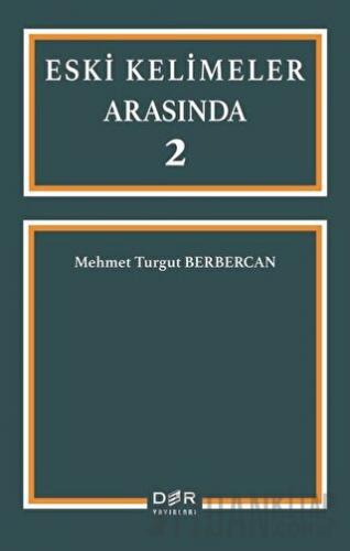 Eski Kelimeler Arasında 2 Mehmet Turgut Berbercan