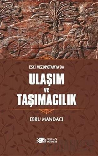 Eski Mezopotamya'da Ulaşım ve Taşımacılık Ebru Mandacı