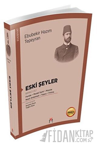 Eski Şeyler (Birinci Cilt) Ebubekir Hazım Tepeyran