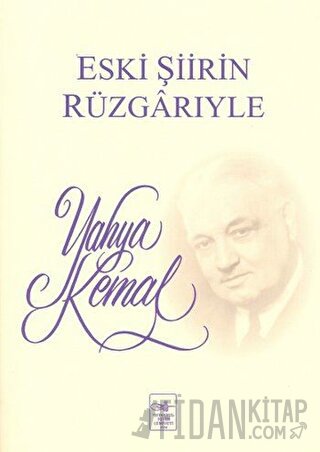 Eski Şiirin Rüzgarıyle Yahya Kemal Beyatlı