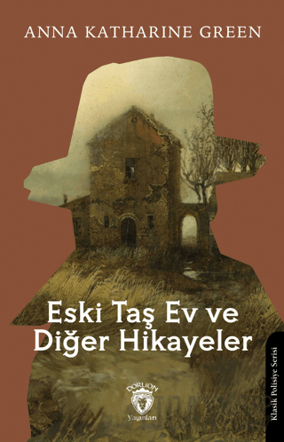 Eski Taş Ev ve Diğer Hikayeler Anna Katharine Green