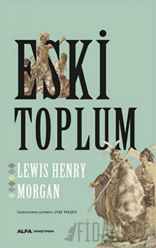 Eski Toplum Lewis H. Morgan