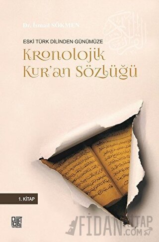 Eski Türk Dilinden Günümüze Kronolojik Kur'an Sözlüğü İsmail Sökmen