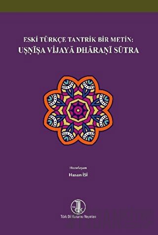 Eski Türkçe Tantrik Bir Metin: Usnisa Vijaya Dharani Sütra Hasan İsi