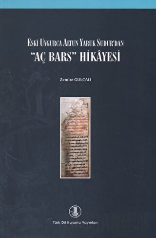 Eski Uygurca Altun Yaruk Sudur'dan "Aç Bars" Hikayesi Zamire Gulcalı