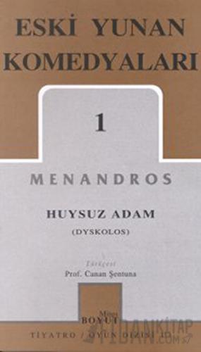 Eski Yunan Komedyaları 1 Huysuz Adam (Dyskolos) Menandros