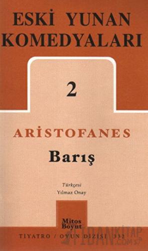 Eski Yunan Komedyaları 2: Barış Aristophanes