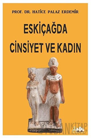 Eskiçağda Cinsiyet ve Kadın Hatice Palaz Erdemir