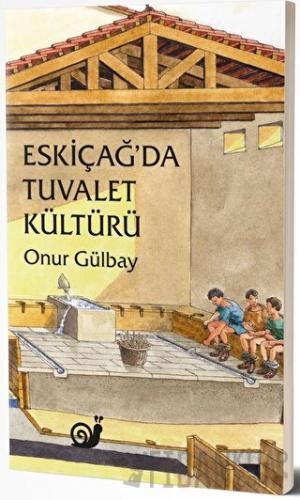 Eskiçağ'da Tuvalet Kültürü Onur Gülbay