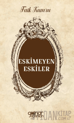 Eskimeyen Eskiler Faik Kumru