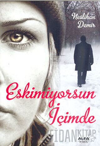 Eskimiyorsun İçimde Neslihan Demir