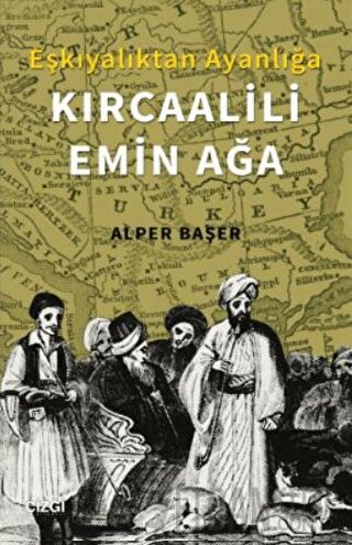 Eşkıyalıktan Ayanlığa: Kırcaalili Emin Ağa Alper Başer