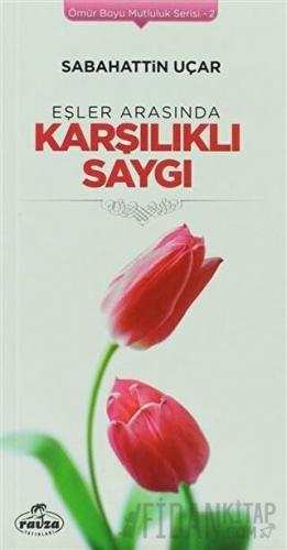 Eşler Arasında Karşılıklı Saygı Sabahattin Uçar