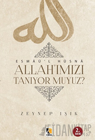 Esmaü'l Hüsna - Allah’ımızı Tanıyor muyuz? Zeynep Işık