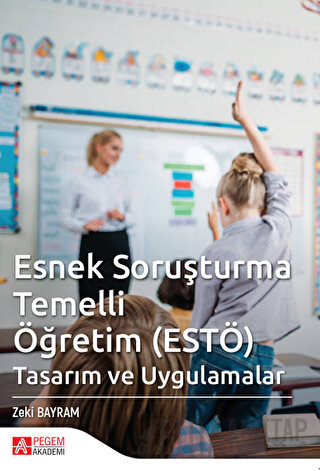 Esnek Soruşturma Temelli (ESTÖ) Tasarım ve Uygulamalar Zeki Bayram