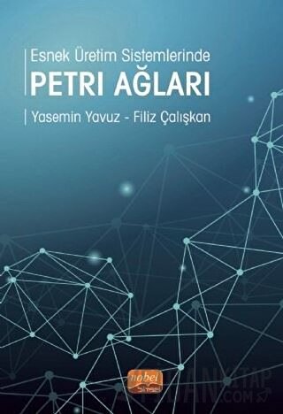 Esnek Üretim Sistemlerinde Petri Ağları Filiz Çalışkan