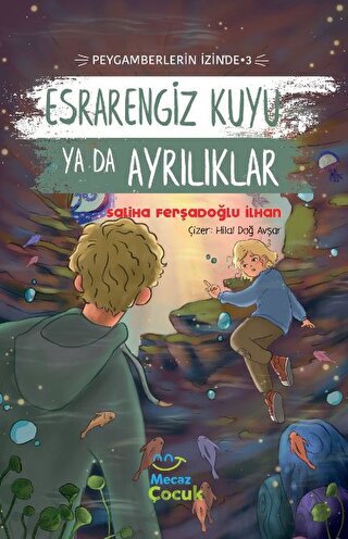 Esrarengiz Kuyu Ya Da Ayrılıklar ; Peygamberlerin İzinde 3 Saliha Ferş