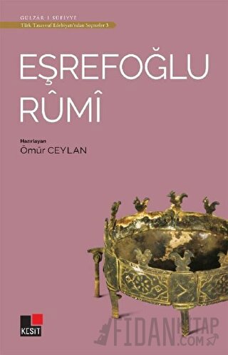 Eşrefoğlu Rumi - Türk Tasavvuf Edebiyatı'ndan Seçmeler 3 Ömür Ceylan