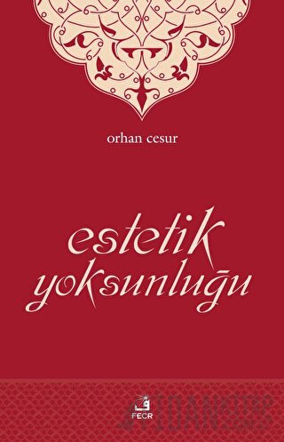 Estetik Yoksunluğu Orhan Cesur