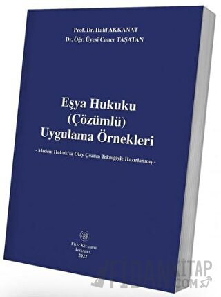 Eşya Hukuku (Çözümlü) Uygulama Örnekleri Halil Akkanat