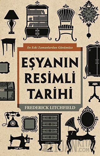 Eşyanın Resimli Tarihi Frederick Litchfield