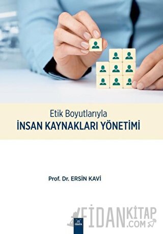 Etik Boyutlarıyla İnsan Kaynakları Yönetimi Ersin Kavi