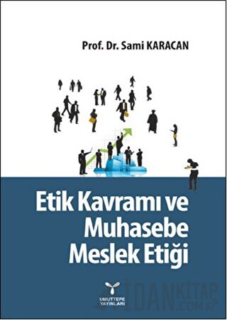 Etik Kavramı ve Muhasebe Meslek Etiği Sami Karacan