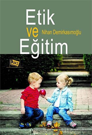 Etik ve Eğitim Nihan Demirkasımoğlu