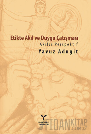 Etikte Akıl ve Duygu Çatışması Yavuz Adugit