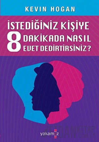 Etkileme Sanatı - İstediğiniz Kişiye 8 Dakikada Nasıl Evet Dedirtirsin