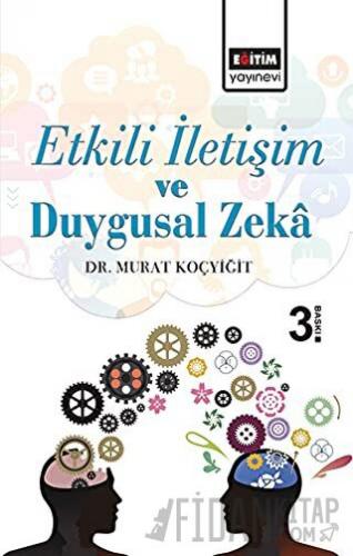 Etkili İletişim ve Duygusal Zeka Murat Koçyiğit