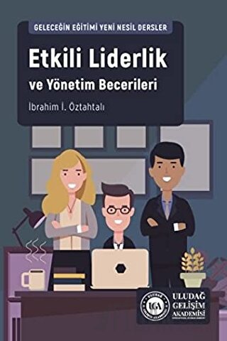 Etkili Liderlik ve Yönetim Becerileri İbrahim İ. Öztahtalı