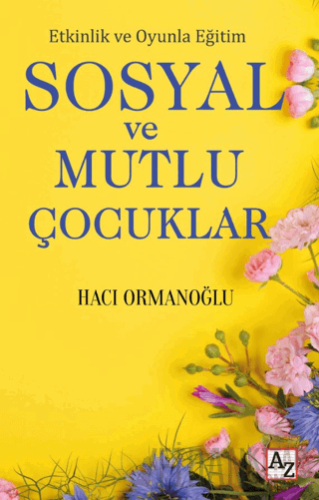 Etkinlik ve Oyunla Eğitim Sosyal ve Mutlu Çocuklar Hacı Ormanoğlu