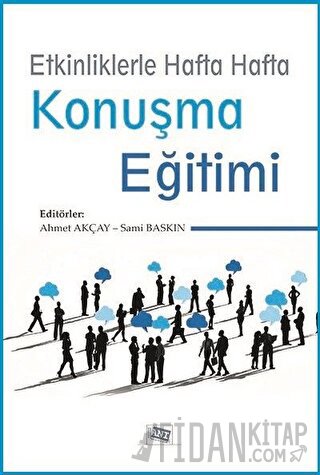 Etkinliklerle Hafta Hafta Konuşma Eğitimi Ahmet Akçay