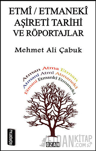 Etmi - Etmanaki Aşireti ve Röportajlar Mehmet Ali Çabuk