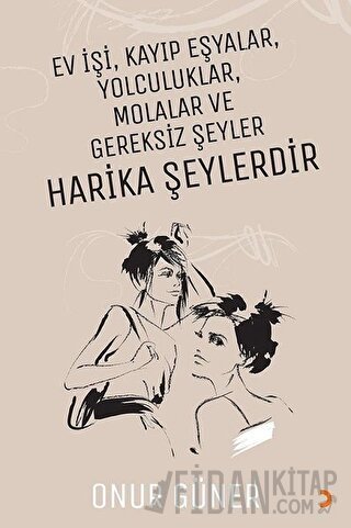 Ev İşi Kayıp Eşyalar Yolculuklar Molalar ve Gereksiz Şeyler Harika Şey