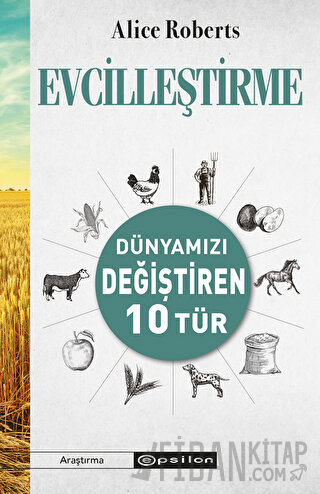 Evcilleştirme - Dünyamızı Değiştiren 10 Tür Alice Roberts