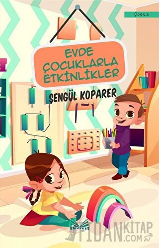 Evde Çocuklarla Etkinlikler Şengül Koparer