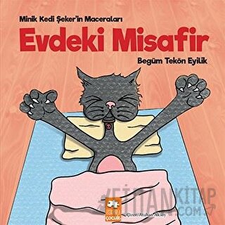 Evdeki Misafir - Minik Kedi Şeker'in Maceraları Begüm Tekön Eyilik