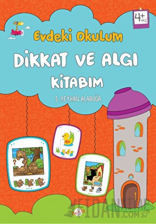 Evdeki Okulum / Dikkat ve Algı Kitabım 4+ Yaş S. Reyhan Alabuğa