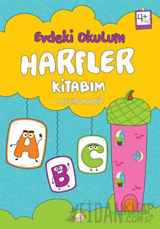 Evdeki Okulum / Harfler Kitabım 4+ Yaş S. Reyhan Alabuğa