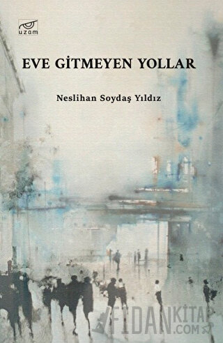 Eve Gitmeyen Yollar Neslihan Soydaş Yıldız