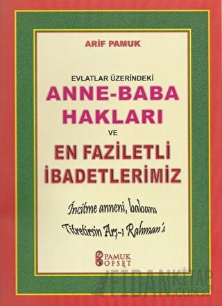 Evlatlar Üzerindeki Anne - Baba Hakları ve En Faziletli İbadetlerimiz 