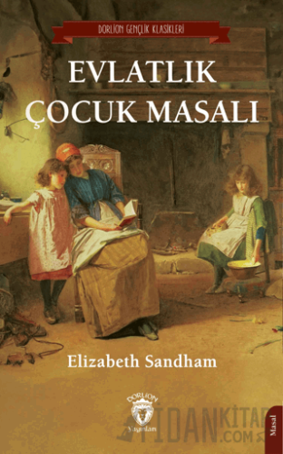 Evlatlık Çocuk Masalı Elizabeth Sandham