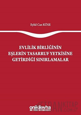 Evlilik Birliğinin Eşlerin Tasarruf Yetkisine Getirdiği Sınırlamalar E