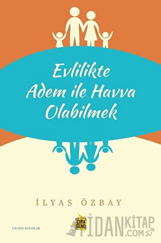 Evlilikte Adem ile Havva Olabilmek İlyas Özbay