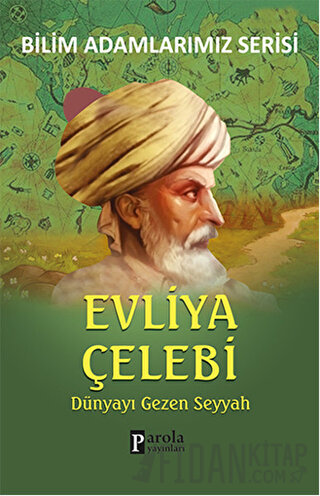 Evliya Çelebi - Bilim Adamlarımız Serisi Ali Kuzu